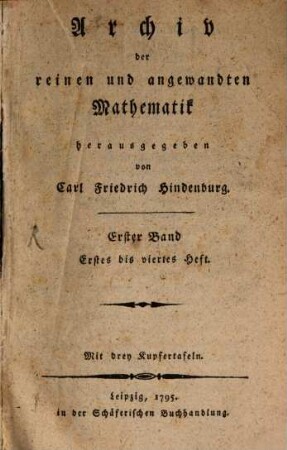 Archiv der reinen und angewandten Mathematik. 1 = H. 1 - 4. 1795