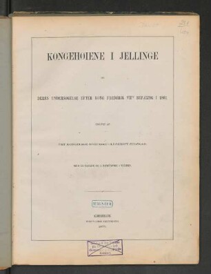 Kongehøiene i Jellinge og deres Undersøgelse efter Kong Frederik VII's Befaling i 1861