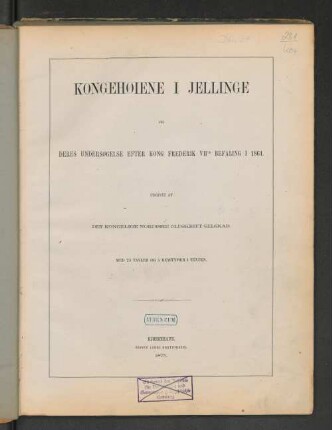 Kongehøiene i Jellinge og deres Undersøgelse efter Kong Frederik VII's Befaling i 1861