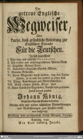 Der getreue Englische Wegweiser, Oder kurtze, doch gründliche Anleitung zur Englischen Sprache Für die Teutschen ...