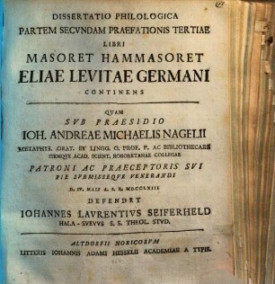 Dispvtatio Philologica Spicilegivm Vitae Eliae Levitae Germani Cvm Particvla Libri Eivs Masoret Hammasoret Complectens, Dissertatio Philologica Partem Secvndam Praefationis Tertiae Libri Masoret Hammasoret Eliae Levitae Germani Continens
