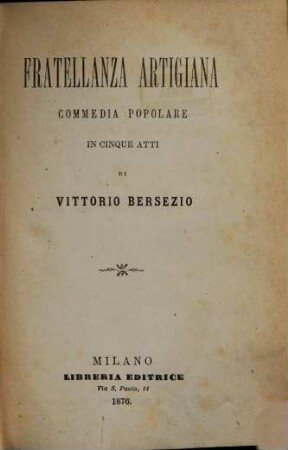 Fratellanza artigiana : commedia popolare in cinque atti