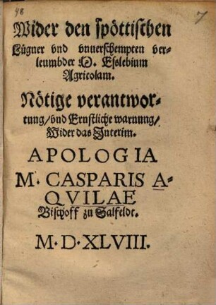 Wider den spöttischen Lügner und unverschempten Verleumbder M. Isslebium Agricolam : nötige Verantwortung und ernstliche Warnung wider das Interim