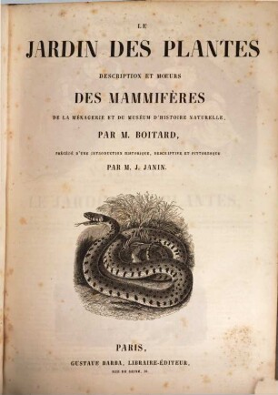 Le jardin des plantes : Description et moeurs des mammifères de la ménagerie et du muséum d'historie naturelle, par Boitard. Précédé d'une introduction historique, descriptive et pittoresque par Janin