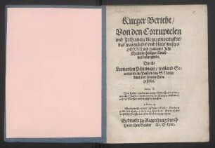 Kurtzer Bericht Von den Corruptelen vnd Jrthumen die gegenwertigkeit des waren leibs vnd bluts vnsers Herrn vnd Hailands Jesu Christi im heiligen Abendmal belangende
