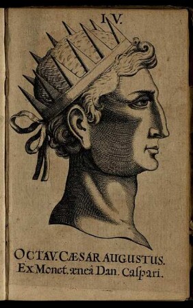 IV. Octav. Caesar Augustus. Ex Monet. aenea Dan. Caspari.