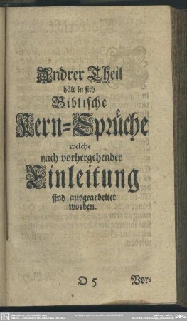 Andrer Theil hält in sich Biblische Kern-Sprüche welche nach vorhergehender Einleitung sind ausgearbeitet worden