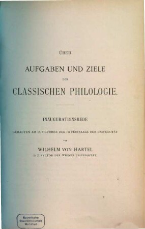 Über Aufgaben und Ziele der classischen Philologie : Inaugurationsrede, gehalten am 13. Oct. 1890 im Festsaale der Universität