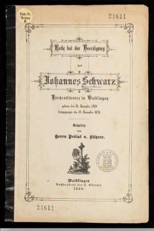 Rede bei der Beerdigung des Johannes Schwarz Kirchenältester in Waiblingen : geboren den 21. November 1809, heimgegangen den 18. November 1879