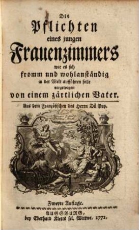 Die Pflichten eines jungen Frauenzimmers wie es sich fromm und wohlanständig in der Welt aufführen solle