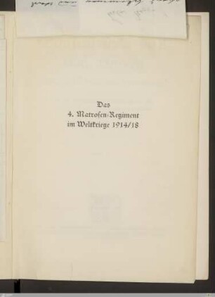 Das 4. Matrosen-Regiment im Weltkrieg 1914/18 : nach Kriegsakten des Reichsarchivs und Tagebüchern von Mitkämpfern des Regiments bearbeitet