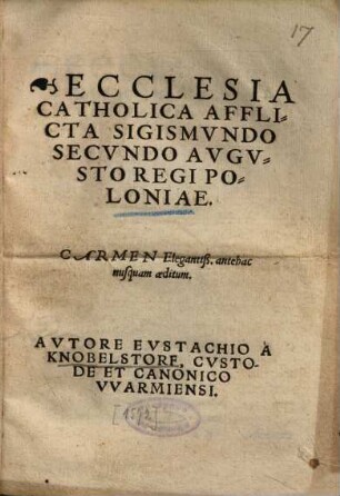 Ecclesia Catholica Afflicta Sigismvndo Secvndo Avgvsto Regio Poloniae : Carmen Elegantiß. antehac nusquam aeditum