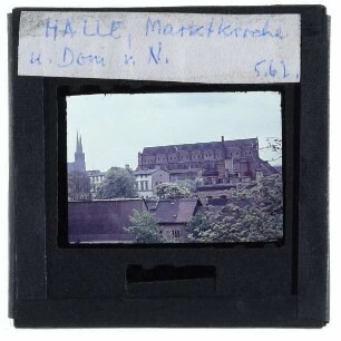 Halle (Saale), Marktkirche Unser Lieben Frauen,Halle (Saale), Dom : Nordansicht