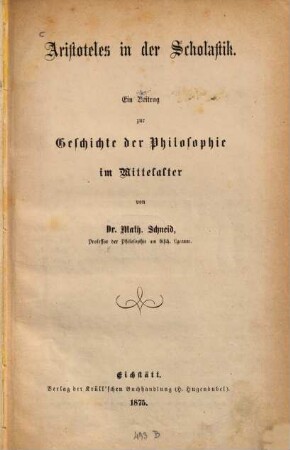 Aristoteles in der Scholastik : ein Beitrag zur Geschichte der Philosophie im Mittelalter