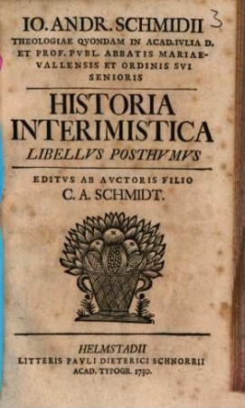 Io. Andr. Schmidii Historica intermistica : libellus posthumus