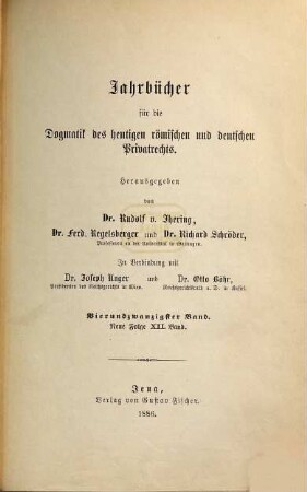 Jahrbücher für die Dogmatik des heutigen römischen und deutschen Privatrechts. 24 = N.F. Bd. 12. 1886