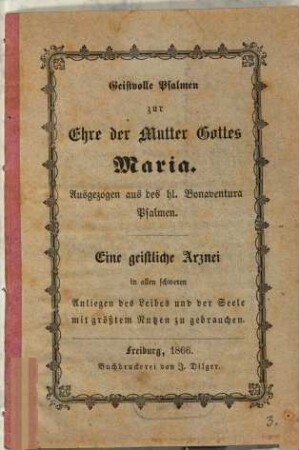 Geistvolle Psalmen zur Ehre der Mutter Gottes Maria : ausgezogen aus des hl. Bonaventura Psalmen ; eine geistliche Arznei in allen schweren Anliegen des Leibes und der Seele mit größtem Nutzen zu gebrauchen