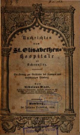 Nachrichten vom St.-Elisabethen-Hospitale zu Schesslitz : ein Beitrag zur Geschichte des frommen und wohlthätigen Bamberg