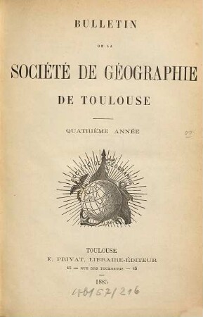 Bulletin de la Société de Géographie de Toulouse. 4. 1885