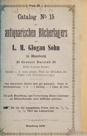 Catalog Nr. ... des antiquarischen Bücherlagers von L. M. Glogau Sohn in Hamburg : [Ab Nr. 34 auch m. d. Tit.:] Des Hamburger Antiquar. 15