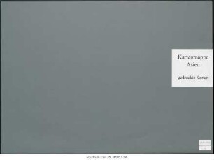 Ost-Asien und Ost-Indien, ganz und größere Teile : 1771-1900 : Kartensammlung