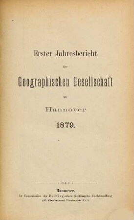 Jahresbericht der Geographischen Gesellschaft zu Hannover. 1. 1879
