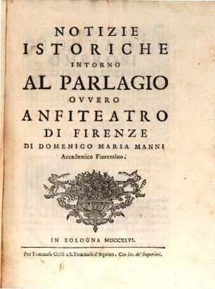 Notizie Istoriche Intorno Al Parlagio Ovvero Anfiteatro Di Firenze