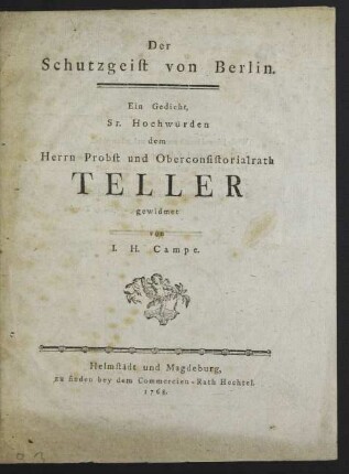Der Schutzgeist von Berlin : Ein Gedicht, Sr. Hochwürden dem Herrn Probst und Oberconsistorialrath Teller gewidmet