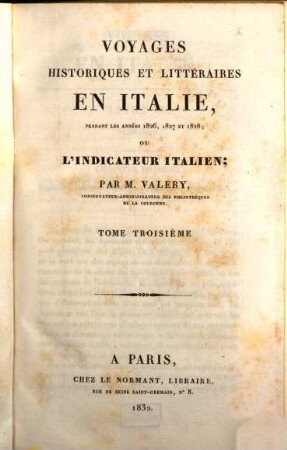 Voyages historiques et littéraires en Italie pendant les années 1826, 1827 et 1828 ou l'indicateur italien. 3