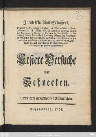 [1]: Jacob Christian Schäffers, Doctors der Gottesgelehrsamkeit und Weltweisheit; Pred. zu Regensburg ... Versuche mit Schnecken