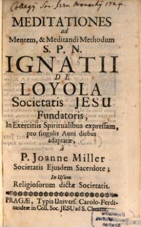 Meditationes ad mentem ... S. Ignatii de Loyola ...