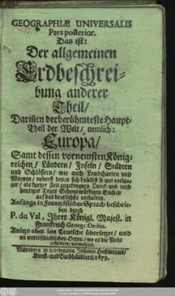 2: Darin[n]en der berühmteste Haupt-Theil der Welt/ nemlich: Europa/ Samt dessen vornemsten Königreichen/ Ländern/ Inseln/ Städten und Schlössern ... enthalten