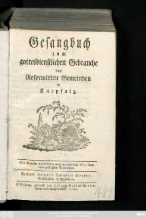 Gesangbuch zum gottesdienstlichen Gebrauche der Reformirten Gemeinden in Kurpfalz