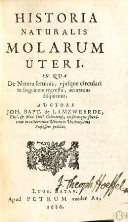 Historia Naturalis Molarum Uteri : In Qua De Natura feminis, ejusque circulari in sanguinem regressu, accuratius disquiritur