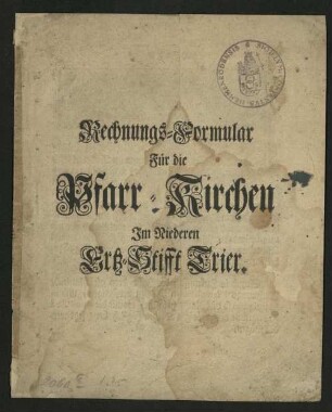 Rechnungs-Formular für die Pfarr-Kirchen im niederen Ertz-Stifft Trier