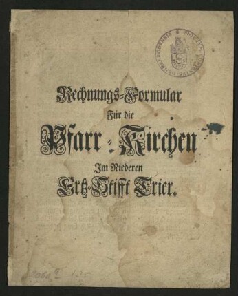 Rechnungs-Formular für die Pfarr-Kirchen im niederen Ertz-Stifft Trier