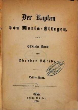 Der Kaplan von Maria-Stiegen : Historischer Roman von Theodor Scheibe. 3
