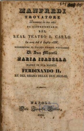 Manfredi Trovatore : dramma in un atto ; da rappresentarsi nel Real Teatro S. Carlo la sera del 6 luglio 1836