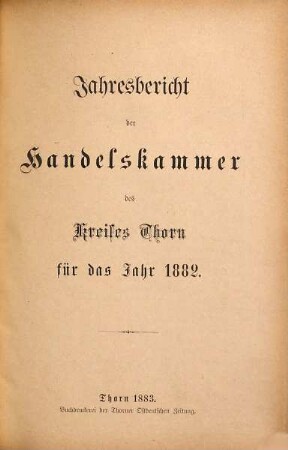 Jahresbericht der Handelskammer für Kreis Thorn. 1882 (1883)