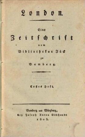 London : eine Zeitschrift vom Bibliothekar Jäck zu Bamberg. 1. 1805