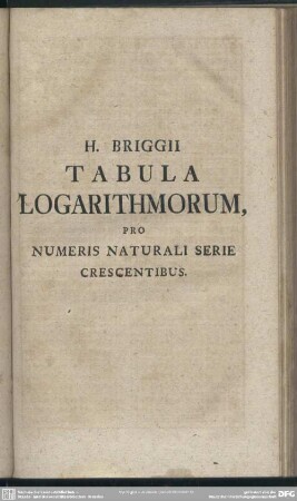 H. Briggii Tabula Logarithmorum, Pro Numeris Naturali Serie Crescentibus