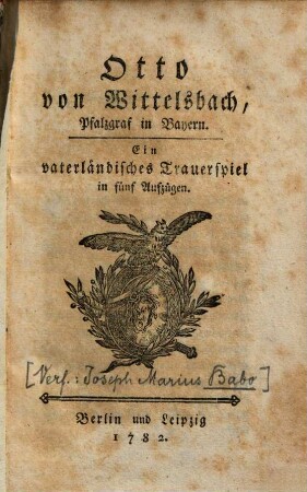 Otto von Wittelsbach, Pfalzgraf in Bayern : Ein vaterländisches Trauerspiel in fünf Aufzügen