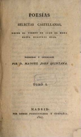 Poesias selectas Castellanas, desde el tiempo de Juan de Mena hasta nuestros dias, 1