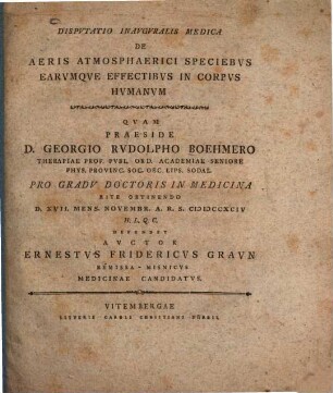 Disp. inaug. med. de aeris atmosphaerici speciebus earumque effectibus in corpus humanum