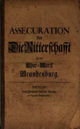 Assecuration Vor Die Ritterschafft In der Chur-Marck Brandenburg
