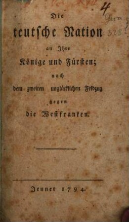 Die teutsche Nation an Ihre Könige und Fürsten : nach dem zweiten unglücklichen Feldzug gegen die Westfranken