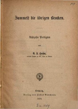 Sammelt die übrigen Brocken : Achtzehn Predigten