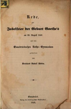 Rede zur Jubelfeier der Geburt Goethe's am 28. Aug. 1849 auf dem Osnabrückschen Raths-Gymnasium