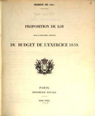 Proposition de loi pour le règlement définitif du budget de l'exercice 1839 : Session de 1841