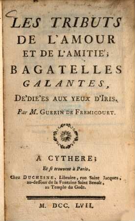 Les Tributs de l'amour et de l'amitié : bagatelles galantes, dédiées aux yeux d'Iris